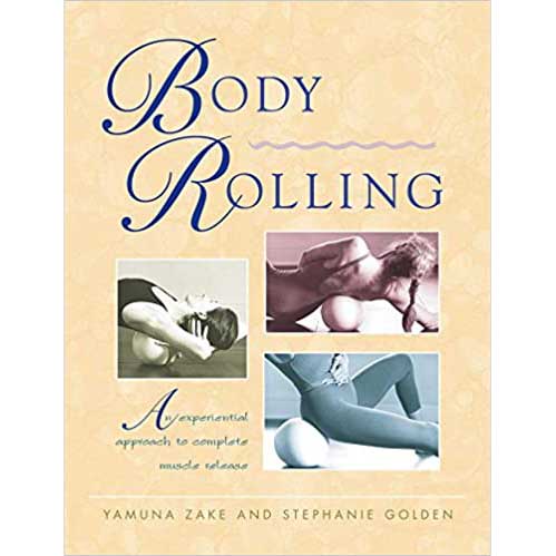Body Rolling: Experiential Approach to Complete Muscle Release